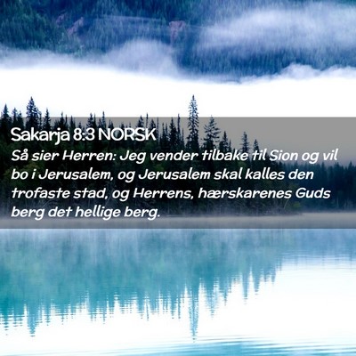Picture 02 - Sakarja 8:3 NORSK - Så sier Herren: Jeg vender tilbake til Sion og - Bible Verse Picture