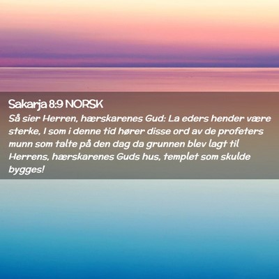 Picture 02 - Sakarja 8:9 NORSK - Så sier Herren, hærskarenes Gud: La eders - Bible Verse Picture