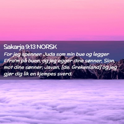 Picture 02 - Sakarja 9:13 NORSK - For jeg spenner Juda som min bue og legger Efra'm - Bible Verse Picture