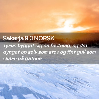 Picture 02 - Sakarja 9:3 NORSK - Tyrus bygget sig en festning, og det dynget op - Bible Verse Picture