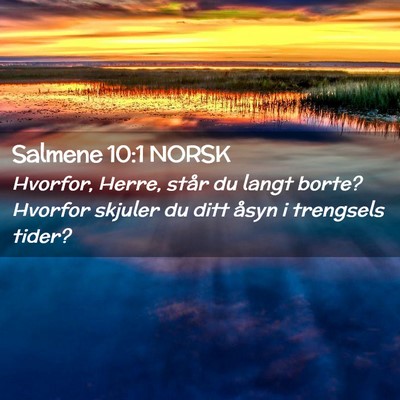Picture 02 - Salmene 10:1 NORSK - Hvorfor, Herre, står du langt borte? Hvorfor - Bible Verse Picture