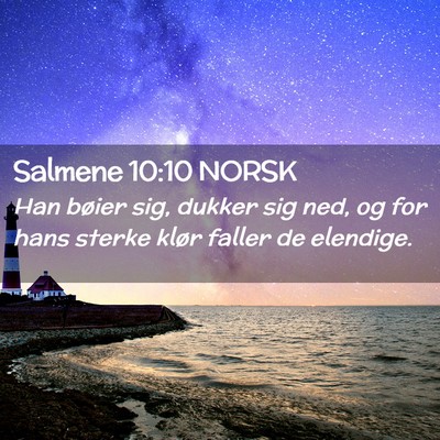 Picture 02 - Salmene 10:10 NORSK - Han bøier sig, dukker sig ned, og for hans - Bible Verse Picture