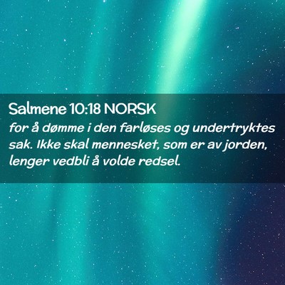 Picture 02 - Salmene 10:18 NORSK - for å dømme i den farløses og undertryktes - Bible Verse Picture
