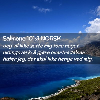 Picture 02 - Salmene 101:3 NORSK - Jeg vil ikke sette mig fore noget nidingsverk; å - Bible Verse Picture