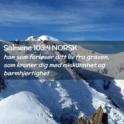 Picture 02 - Salmene 103:4 NORSK - han som forløser ditt liv fra graven, som kroner - Bible Verse Picture