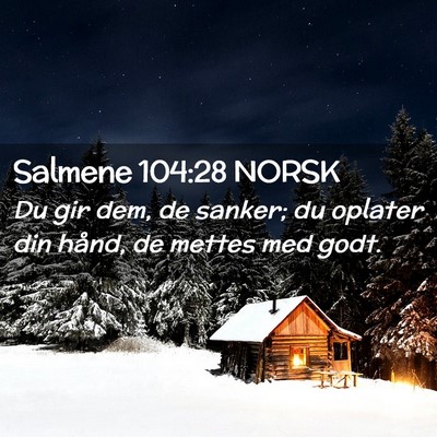 Picture 02 - Salmene 104:28 NORSK - Du gir dem, de sanker; du oplater din hånd, de - Bible Verse Picture