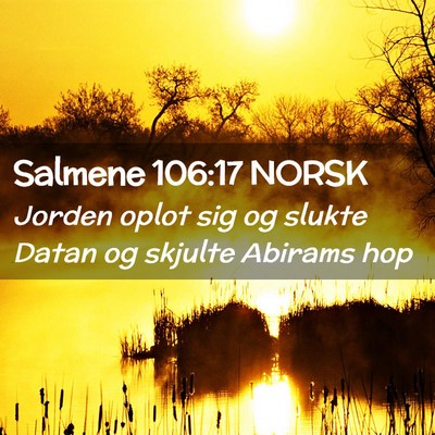 Picture 02 - Salmene 106:17 NORSK - Jorden oplot sig og slukte Datan og skjulte - Bible Verse Picture