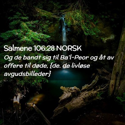 Picture 02 - Salmene 106:28 NORSK - Og de bandt sig til Ba'l-Peor og åt av offere - Bible Verse Picture