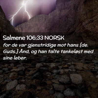 Picture 02 - Salmene 106:33 NORSK - for de var gjenstridige mot hans {de. Guds.} - Bible Verse Picture