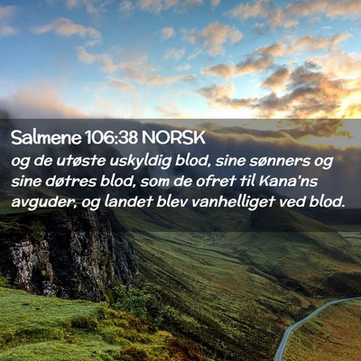 Picture 02 - Salmene 106:38 NORSK - og de utøste uskyldig blod, sine sønners og - Bible Verse Picture
