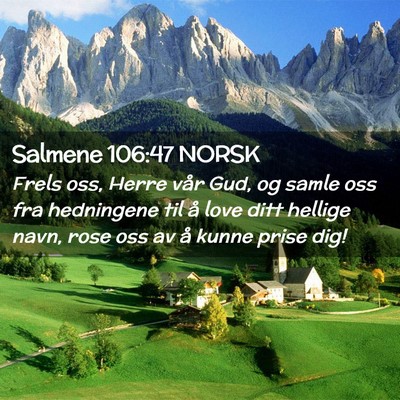 Picture 02 - Salmene 106:47 NORSK - Frels oss, Herre vår Gud, og samle oss fra - Bible Verse Picture