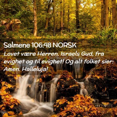Picture 02 - Salmene 106:48 NORSK - Lovet være Herren, Israels Gud, fra evighet og - Bible Verse Picture