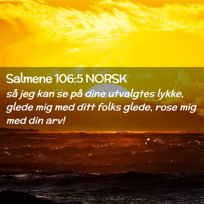 Picture 02 - Salmene 106:5 NORSK - så jeg kan se på dine utvalgtes lykke, glede - Bible Verse Picture