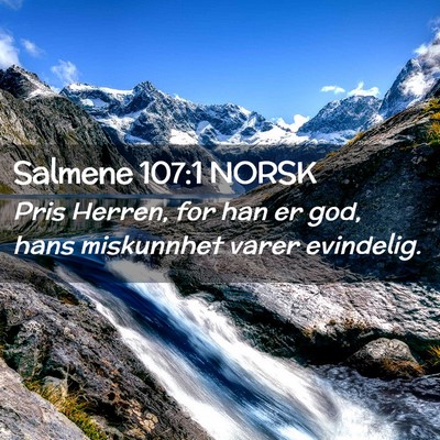 Picture 02 - Salmene 107:1 NORSK - Pris Herren, for han er god, hans miskunnhet - Bible Verse Picture