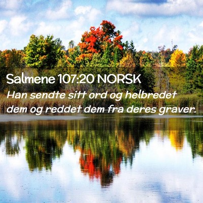 Picture 02 - Salmene 107:20 NORSK - Han sendte sitt ord og helbredet dem og reddet - Bible Verse Picture