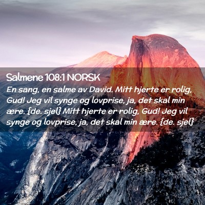 Picture 02 - Salmene 108:1 NORSK - En sang, en salme av David. Mitt hjerte er rolig, - Bible Verse Picture