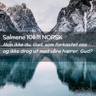 Picture 02 - Salmene 108:11 NORSK - Mon ikke du, Gud, som forkastet oss og ikke drog - Bible Verse Picture