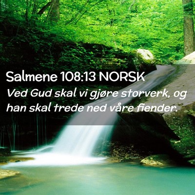 Picture 02 - Salmene 108:13 NORSK - Ved Gud skal vi gjøre storverk, og han skal - Bible Verse Picture