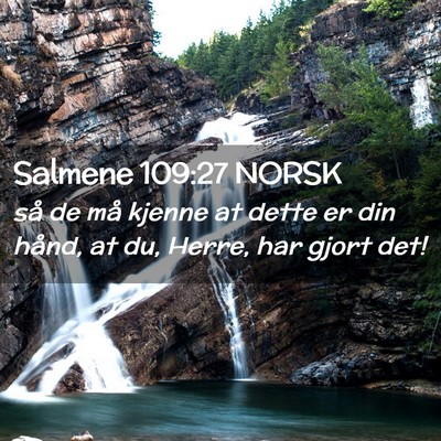 Picture 02 - Salmene 109:27 NORSK - så de må kjenne at dette er din hånd, at du, - Bible Verse Picture