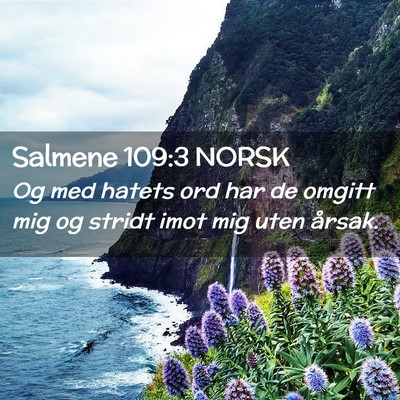 Picture 02 - Salmene 109:3 NORSK - Og med hatets ord har de omgitt mig og stridt - Bible Verse Picture
