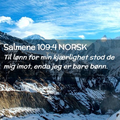 Picture 02 - Salmene 109:4 NORSK - Til lønn for min kjærlighet stod de mig imot, - Bible Verse Picture