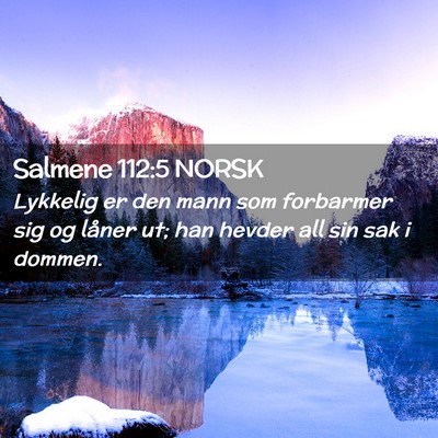 Picture 02 - Salmene 112:5 NORSK - Lykkelig er den mann som forbarmer sig og låner - Bible Verse Picture