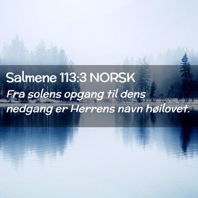 Picture 02 - Salmene 113:3 NORSK - Fra solens opgang til dens nedgang er Herrens - Bible Verse Picture