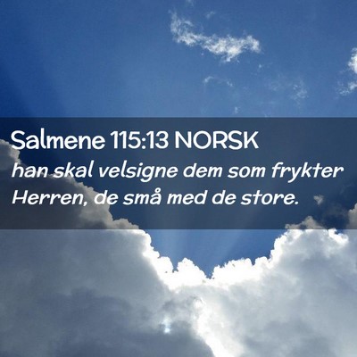 Picture 02 - Salmene 115:13 NORSK - han skal velsigne dem som frykter Herren, de små - Bible Verse Picture