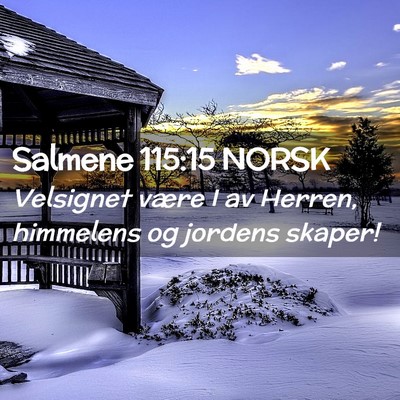 Picture 02 - Salmene 115:15 NORSK - Velsignet være I av Herren, himmelens og jordens - Bible Verse Picture