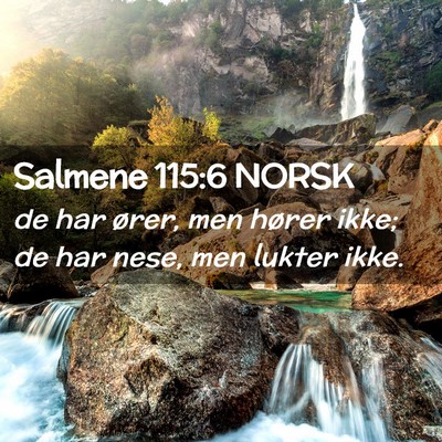 Picture 02 - Salmene 115:6 NORSK - de har ører, men hører ikke; de har nese, men - Bible Verse Picture