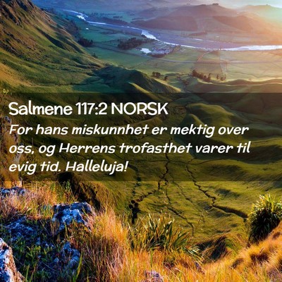 Picture 02 - Salmene 117:2 NORSK - For hans miskunnhet er mektig over oss, og - Bible Verse Picture