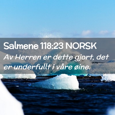 Picture 02 - Salmene 118:23 NORSK - Av Herren er dette gjort, det er underfullt i - Bible Verse Picture