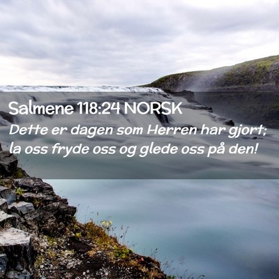 Picture 02 - Salmene 118:24 NORSK - Dette er dagen som Herren har gjort; la oss fryde - Bible Verse Picture
