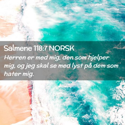 Picture 02 - Salmene 118:7 NORSK - Herren er med mig, den som hjelper mig, og jeg - Bible Verse Picture