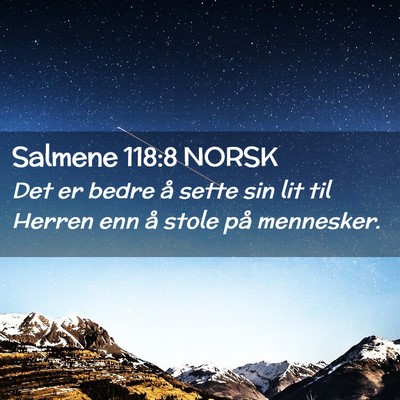 Picture 02 - Salmene 118:8 NORSK - Det er bedre å sette sin lit til Herren enn å - Bible Verse Picture