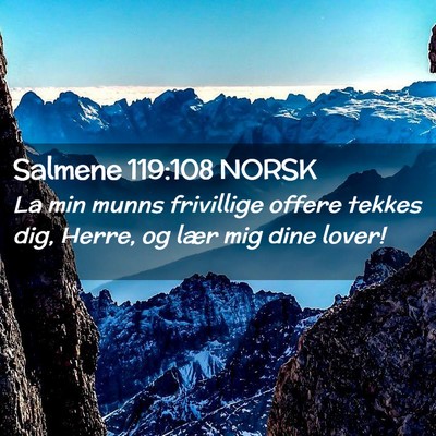 Picture 02 - Salmene 119:108 NORSK - La min munns frivillige offere tekkes dig, Herre, - Bible Verse Picture