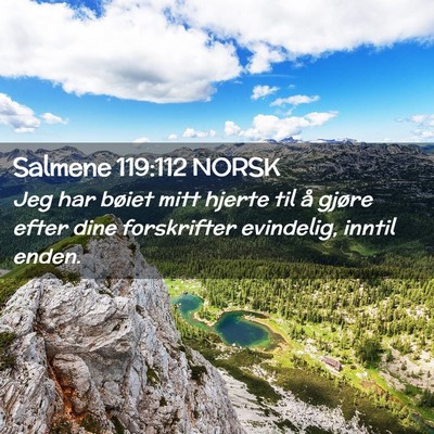 Picture 02 - Salmene 119:112 NORSK - Jeg har bøiet mitt hjerte til å gjøre efter - Bible Verse Picture
