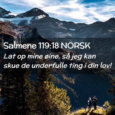 Picture 02 - Salmene 119:18 NORSK - Lat op mine øine, så jeg kan skue de underfulle - Bible Verse Picture