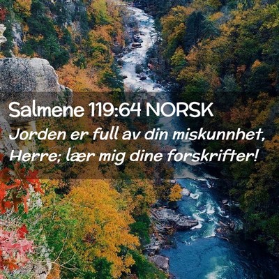 Picture 02 - Salmene 119:64 NORSK - Jorden er full av din miskunnhet, Herre; lær mig - Bible Verse Picture