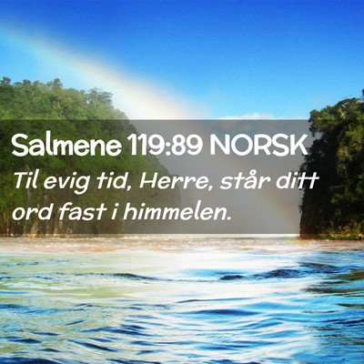 Picture 02 - Salmene 119:89 NORSK - Til evig tid, Herre, står ditt ord fast i - Bible Verse Picture