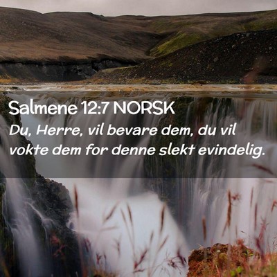 Picture 02 - Salmene 12:7 NORSK - Du, Herre, vil bevare dem, du vil vokte dem for - Bible Verse Picture
