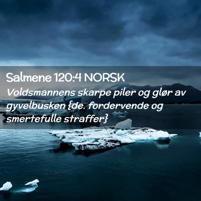 Picture 02 - Salmene 120:4 NORSK - Voldsmannens skarpe piler og glør av gyvelbusken - Bible Verse Picture