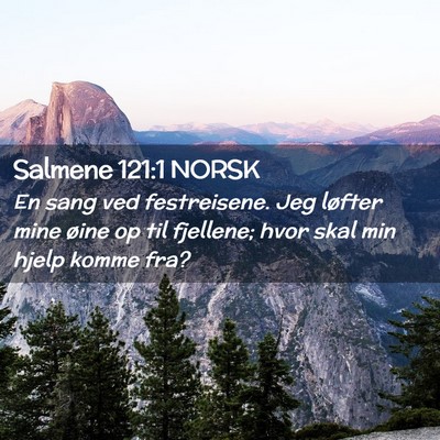 Picture 02 - Salmene 121:1 NORSK - En sang ved festreisene. Jeg løfter mine øine - Bible Verse Picture