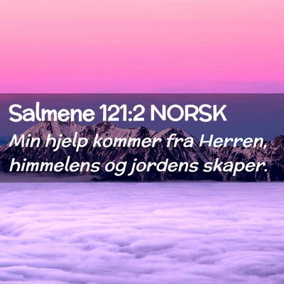 Picture 02 - Salmene 121:2 NORSK - Min hjelp kommer fra Herren, himmelens og jordens - Bible Verse Picture
