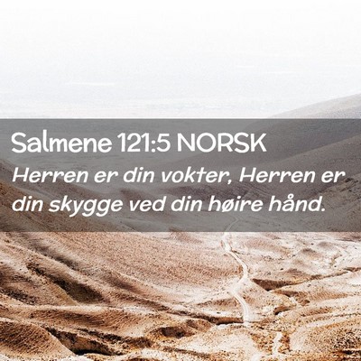 Picture 02 - Salmene 121:5 NORSK - Herren er din vokter, Herren er din skygge ved - Bible Verse Picture