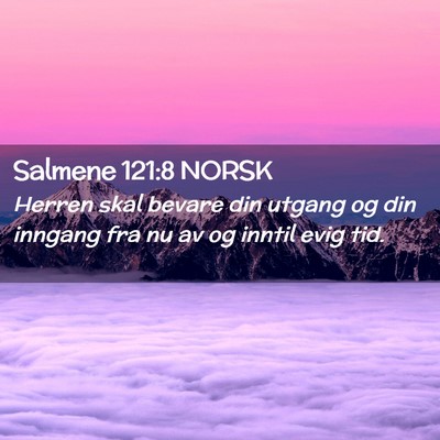Picture 02 - Salmene 121:8 NORSK - Herren skal bevare din utgang og din inngang fra - Bible Verse Picture