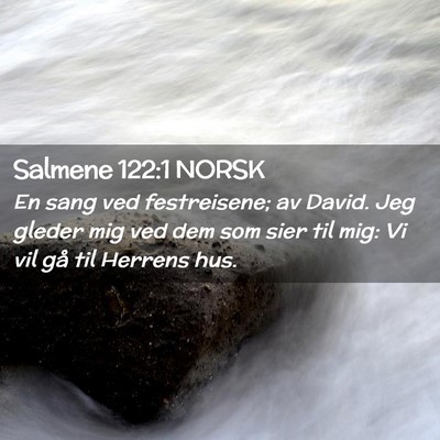 Picture 02 - Salmene 122:1 NORSK - En sang ved festreisene; av David. Jeg gleder mig - Bible Verse Picture
