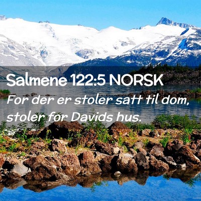 Picture 02 - Salmene 122:5 NORSK - For der er stoler satt til dom, stoler for Davids - Bible Verse Picture