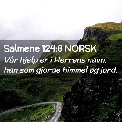 Picture 02 - Salmene 124:8 NORSK - Vår hjelp er i Herrens navn, han som gjorde - Bible Verse Picture