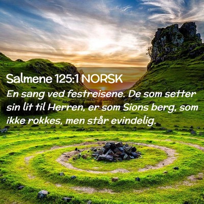 Picture 02 - Salmene 125:1 NORSK - En sang ved festreisene. De som setter sin lit - Bible Verse Picture